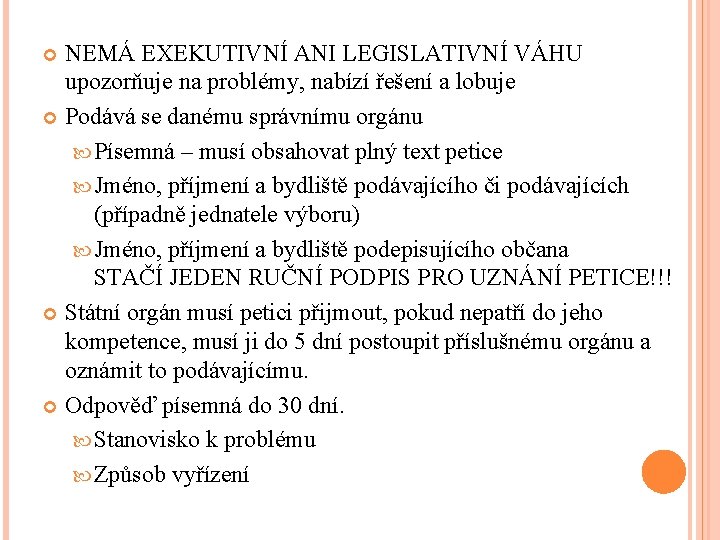 NEMÁ EXEKUTIVNÍ ANI LEGISLATIVNÍ VÁHU upozorňuje na problémy, nabízí řešení a lobuje Podává se