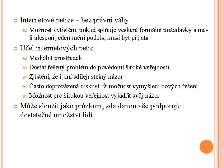  Internetové petice – bez právní váhy Možnost vytištění, pokud splňuje veškeré formální požadavky