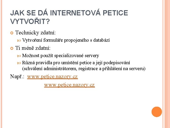 JAK SE DÁ INTERNETOVÁ PETICE VYTVOŘIT? Technicky zdatní: Vytvoření formuláře propojeného s databází Ti