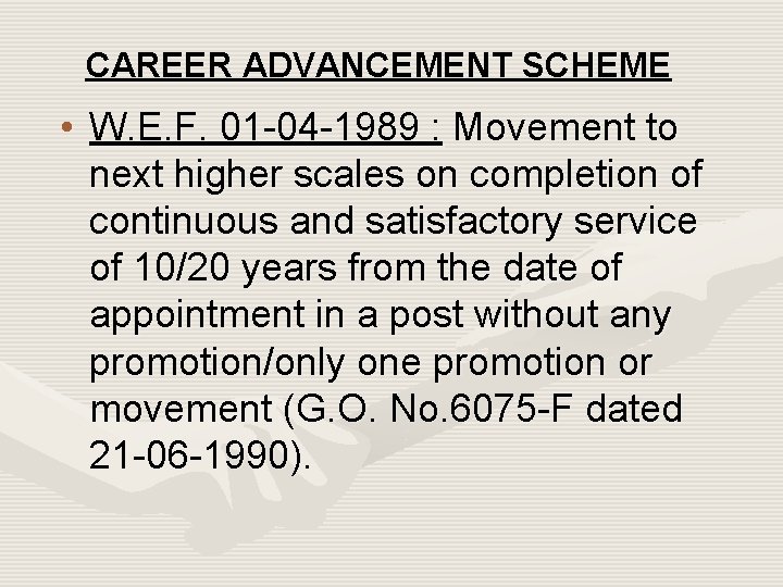 CAREER ADVANCEMENT SCHEME • W. E. F. 01 -04 -1989 : Movement to next
