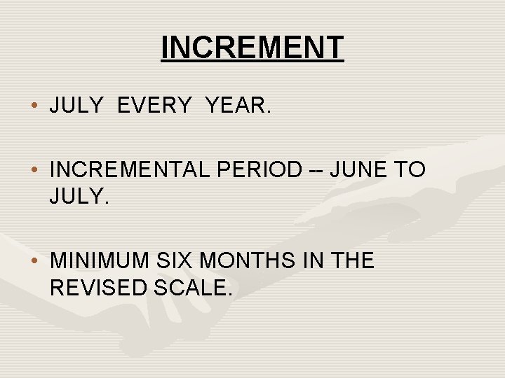 INCREMENT • JULY EVERY YEAR. • INCREMENTAL PERIOD -- JUNE TO JULY. • MINIMUM