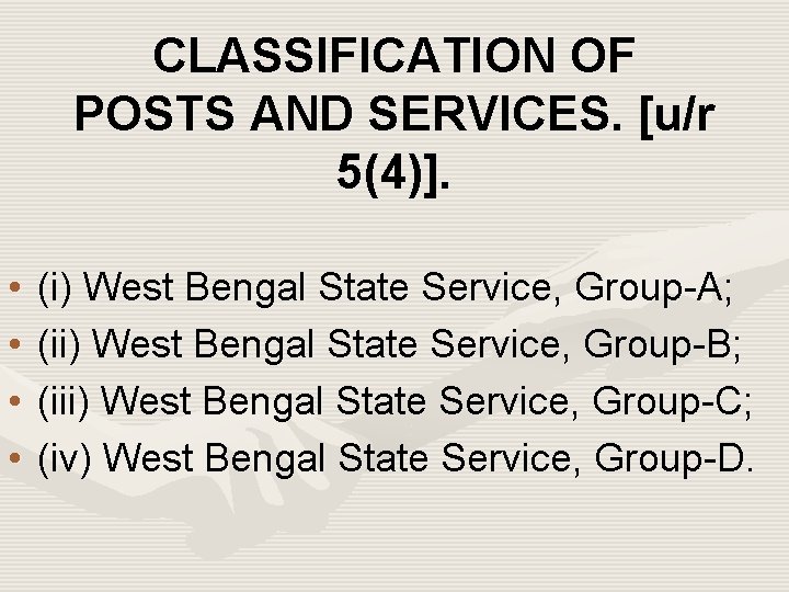 CLASSIFICATION OF POSTS AND SERVICES. [u/r 5(4)]. • • (i) West Bengal State Service,