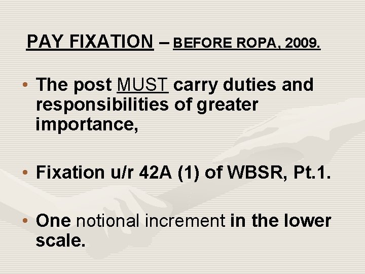 PAY FIXATION – BEFORE ROPA, 2009. • The post MUST carry duties and responsibilities