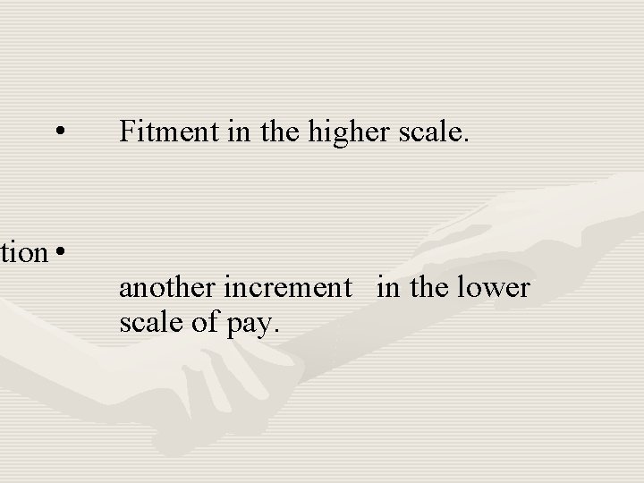  • tion • Fitment in the higher scale. another increment in the lower