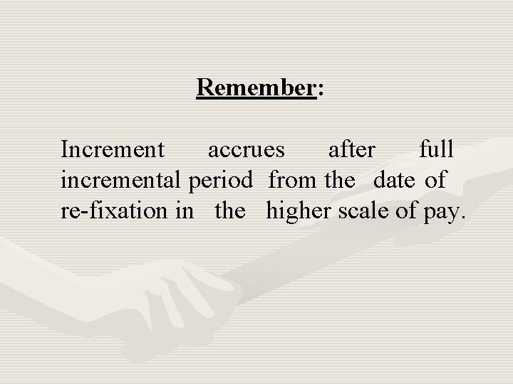 Remember: Increment accrues after full incremental period from the date of re-fixation in the