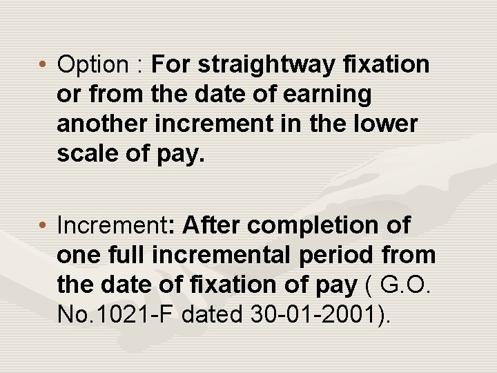  • Option : For straightway fixation or from the date of earning another