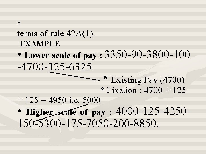  • terms of rule 42 A(1). EXAMPLE • Lower scale of pay :