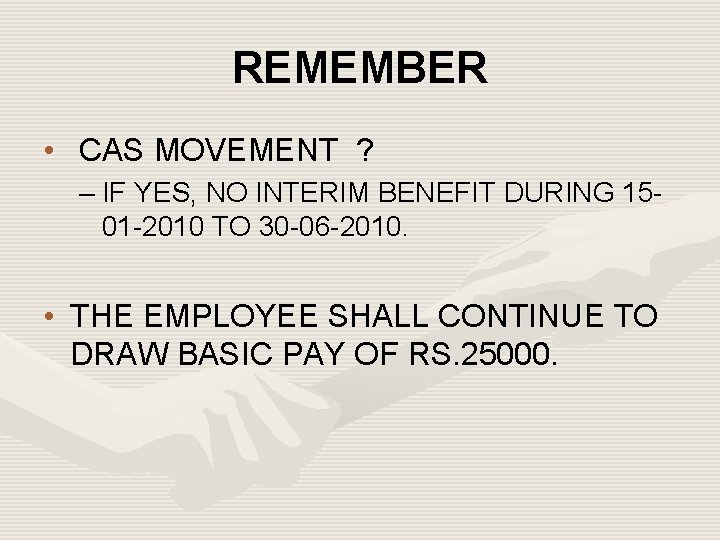 REMEMBER • CAS MOVEMENT ? – IF YES, NO INTERIM BENEFIT DURING 1501 -2010