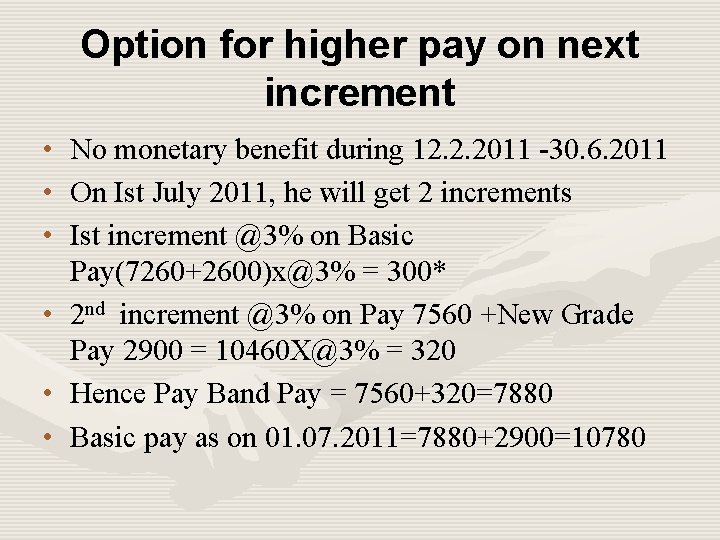 Option for higher pay on next increment • No monetary benefit during 12. 2.