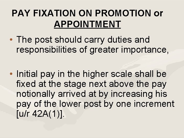 PAY FIXATION ON PROMOTION or APPOINTMENT • The post should carry duties and responsibilities