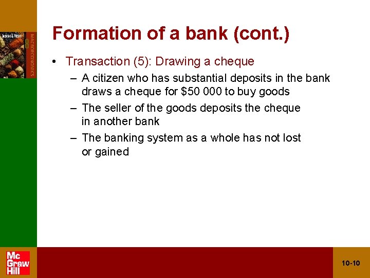 Formation of a bank (cont. ) • Transaction (5): Drawing a cheque – A