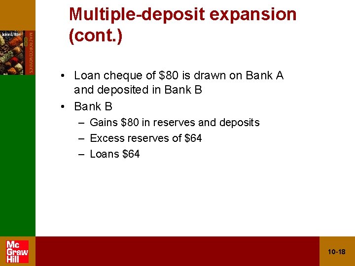 Multiple-deposit expansion (cont. ) • Loan cheque of $80 is drawn on Bank A