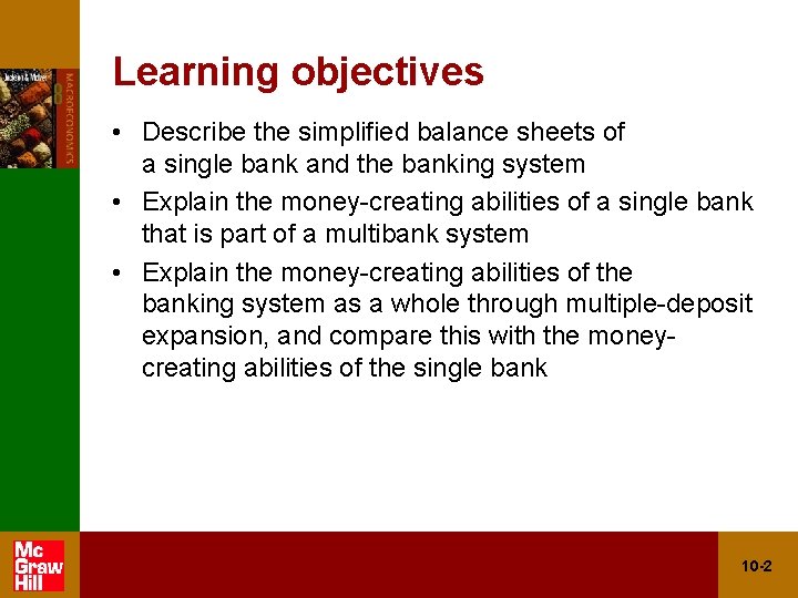 Learning objectives • Describe the simplified balance sheets of a single bank and the