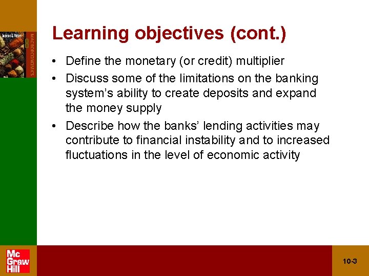 Learning objectives (cont. ) • Define the monetary (or credit) multiplier • Discuss some