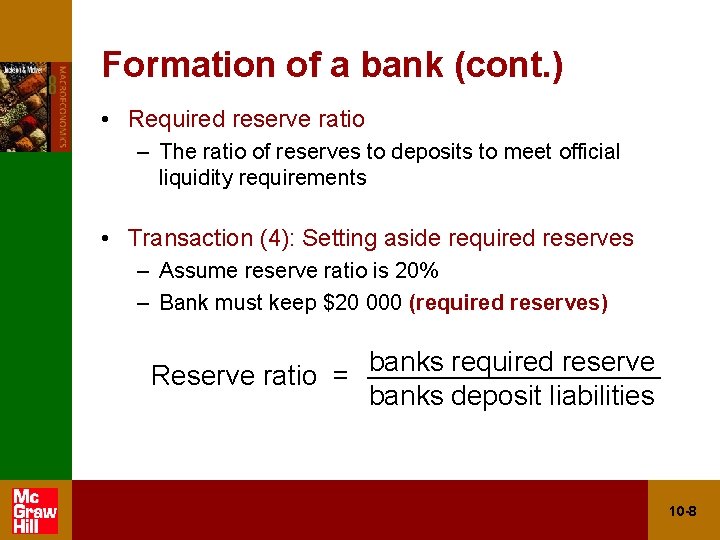 Formation of a bank (cont. ) • Required reserve ratio – The ratio of
