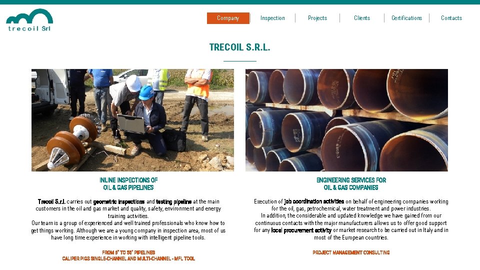 Company Inspection Projects Clients Certifications Contacts TRECOIL S. R. L. INLINE INSPECTIONS OF OIL