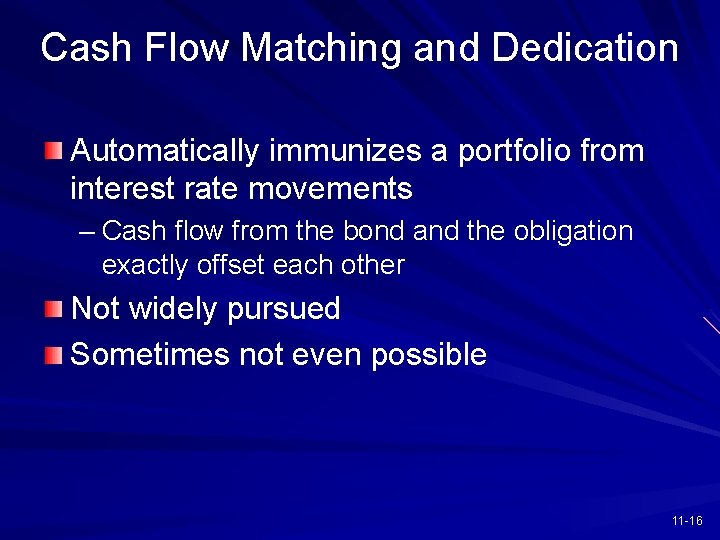 Cash Flow Matching and Dedication Automatically immunizes a portfolio from interest rate movements –