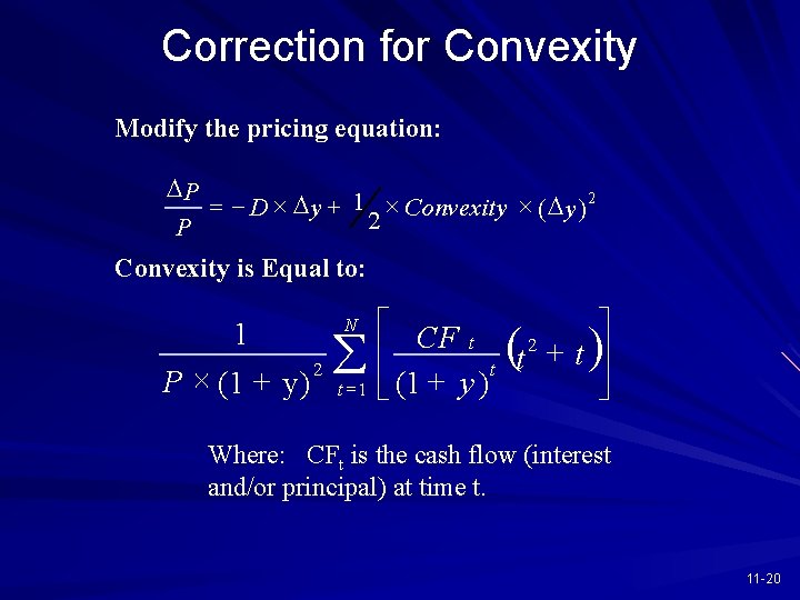 Correction for Convexity Modify the pricing equation: DP = - D ´ D y