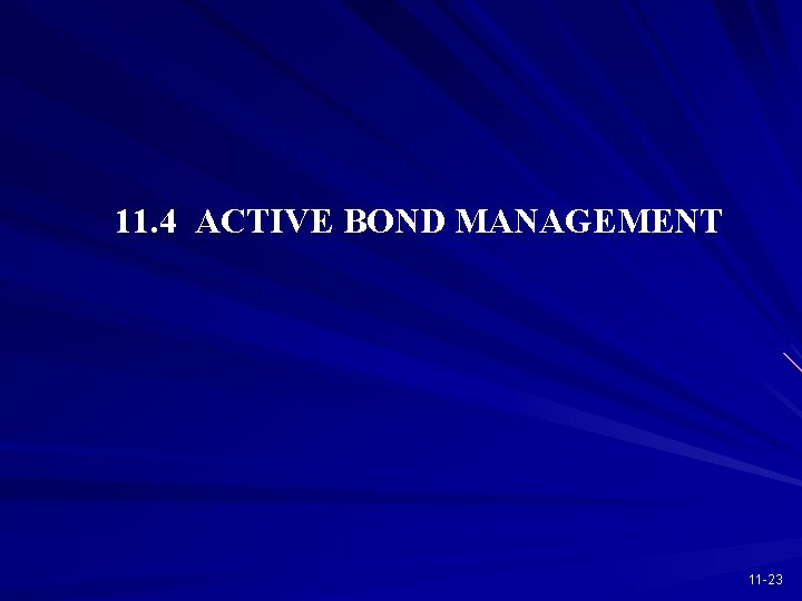 11. 4 ACTIVE BOND MANAGEMENT 11 -23 