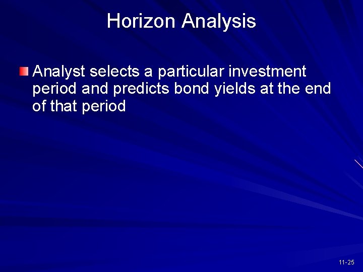 Horizon Analysis Analyst selects a particular investment period and predicts bond yields at the