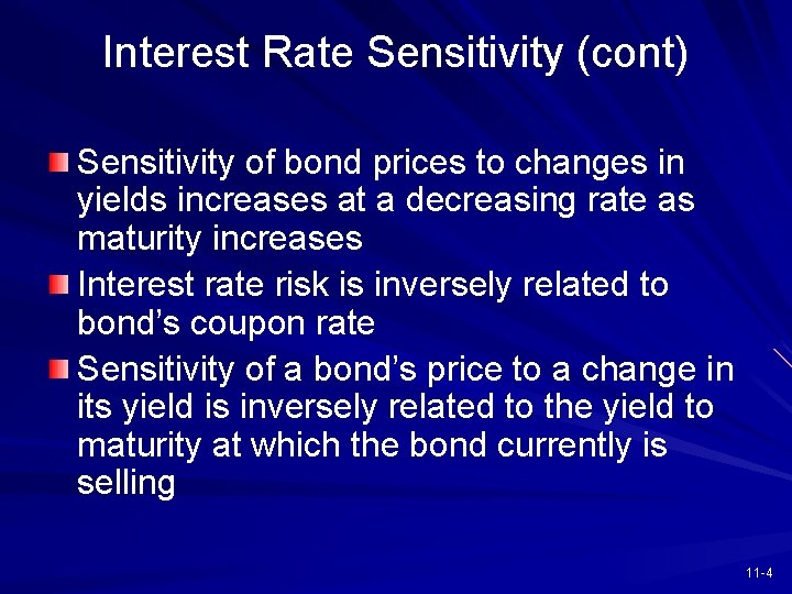 Interest Rate Sensitivity (cont) Sensitivity of bond prices to changes in yields increases at