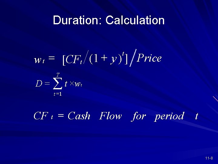Duration: Calculation w t = [CFt (1 + y ) ] Price t T