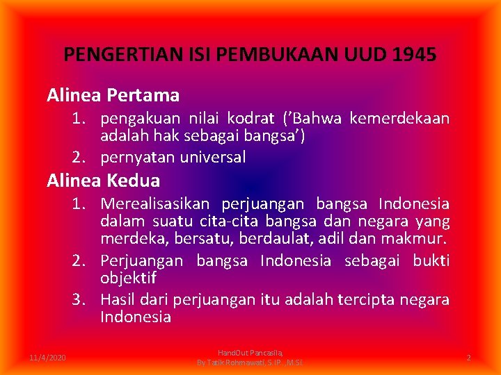 PENGERTIAN ISI PEMBUKAAN UUD 1945 Alinea Pertama 1. pengakuan nilai kodrat (’Bahwa kemerdekaan adalah