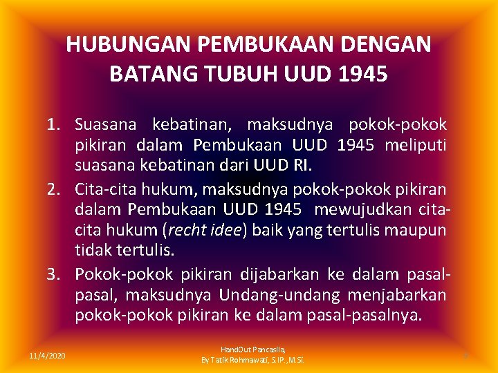 HUBUNGAN PEMBUKAAN DENGAN BATANG TUBUH UUD 1945 1. Suasana kebatinan, maksudnya pokok-pokok pikiran dalam