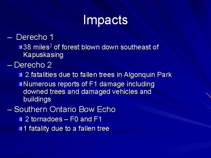 Impacts – Derecho 1 38 miles 2 of forest blown down southeast of Kapuskasing