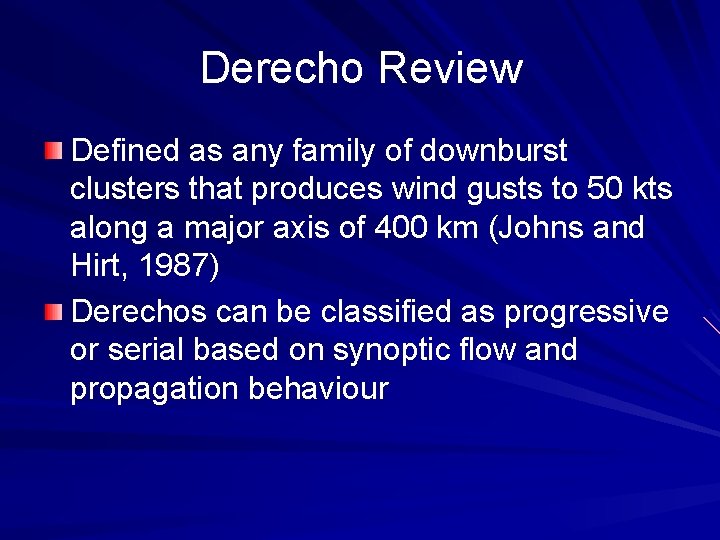 Derecho Review Defined as any family of downburst clusters that produces wind gusts to