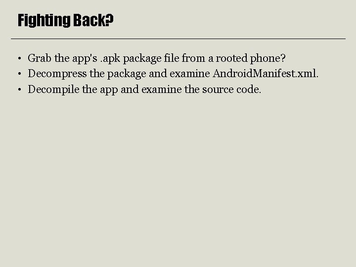 Fighting Back? • Grab the app's. apk package file from a rooted phone? •