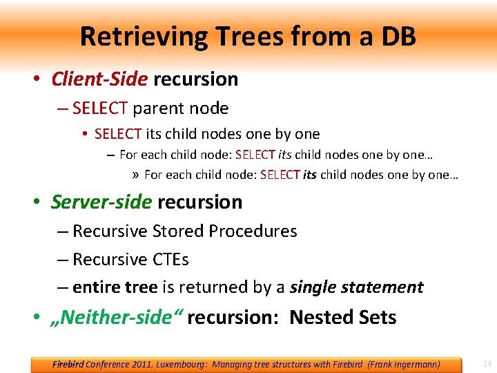 Retrieving Trees from a DB • Client-Side recursion – SELECT parent node • SELECT