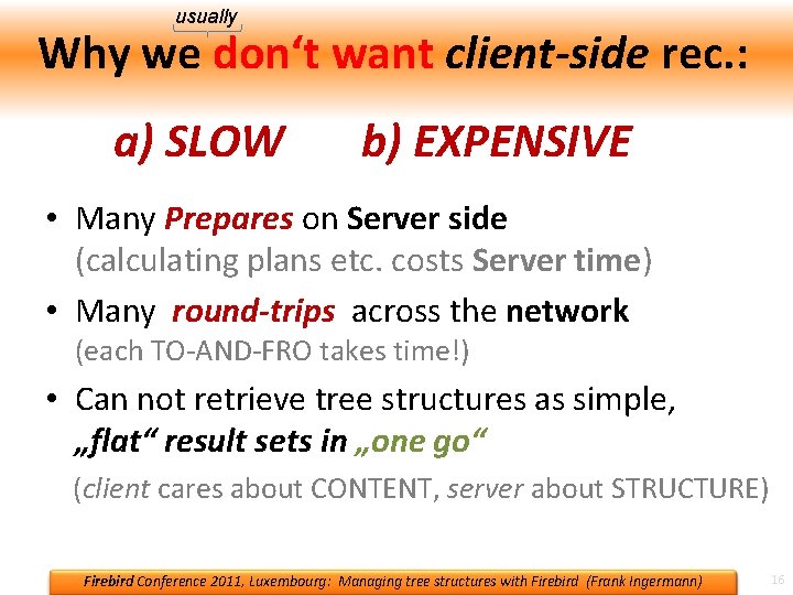 usually Why we don‘t want client-side rec. : a) SLOW b) EXPENSIVE • Many usually Why we don‘t want client-side rec. : a) SLOW b) EXPENSIVE • Many