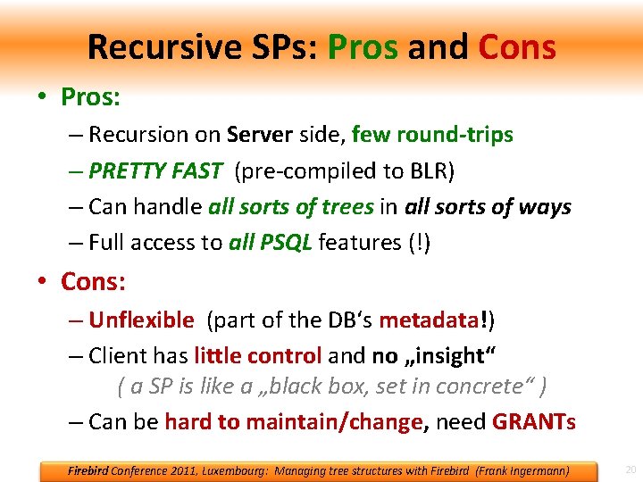Recursive SPs: Pros and Cons • Pros: – Recursion on Server side, few round-trips