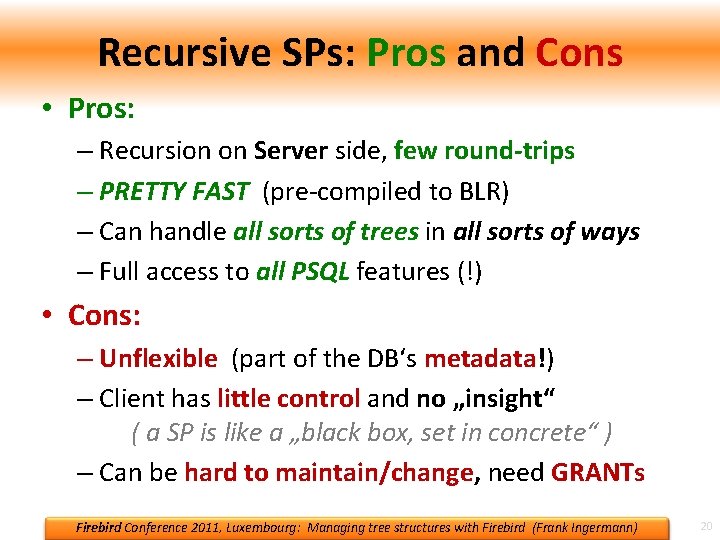 Recursive SPs: Pros and Cons • Pros: – Recursion on Server side, few round-trips Recursive SPs: Pros and Cons • Pros: – Recursion on Server side, few round-trips