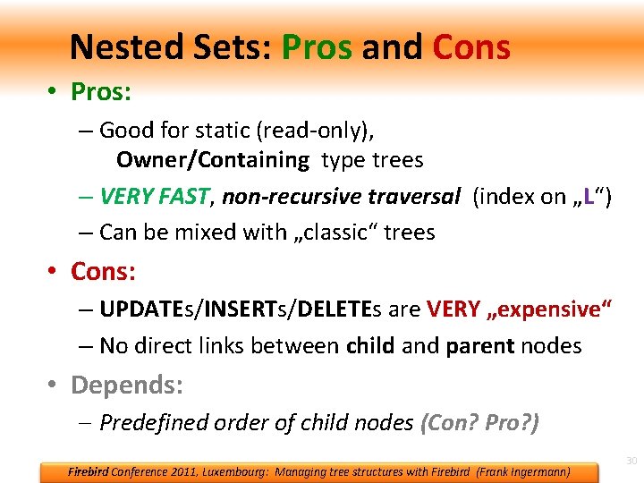 Nested Sets: Pros and Cons • Pros: – Good for static (read-only), Owner/Containing type