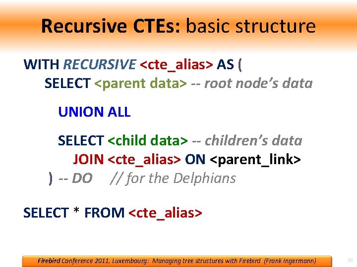 Recursive CTEs: basic structure WITH RECURSIVE <cte_alias> AS ( SELECT <parent data> -- root