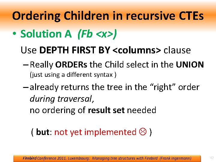 Ordering Children in recursive CTEs • Solution A (Fb <x>) Use DEPTH FIRST BY