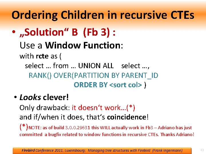 Ordering Children in recursive CTEs • „Solution“ B (Fb 3) : Use a Window Ordering Children in recursive CTEs • „Solution“ B (Fb 3) : Use a Window
