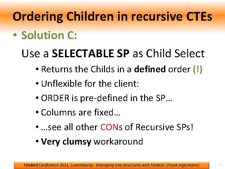 Ordering Children in recursive CTEs • Solution C: Use a SELECTABLE SP as Child