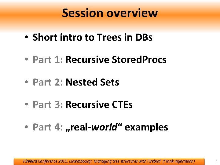 Session overview • Short intro to Trees in DBs • Part 1: Recursive Stored.