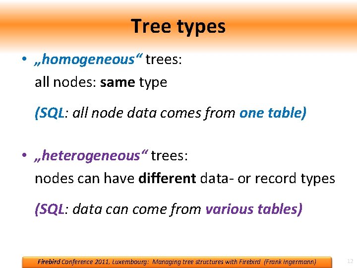 Tree types • „homogeneous“ trees: all nodes: same type (SQL: all node data comes Tree types • „homogeneous“ trees: all nodes: same type (SQL: all node data comes