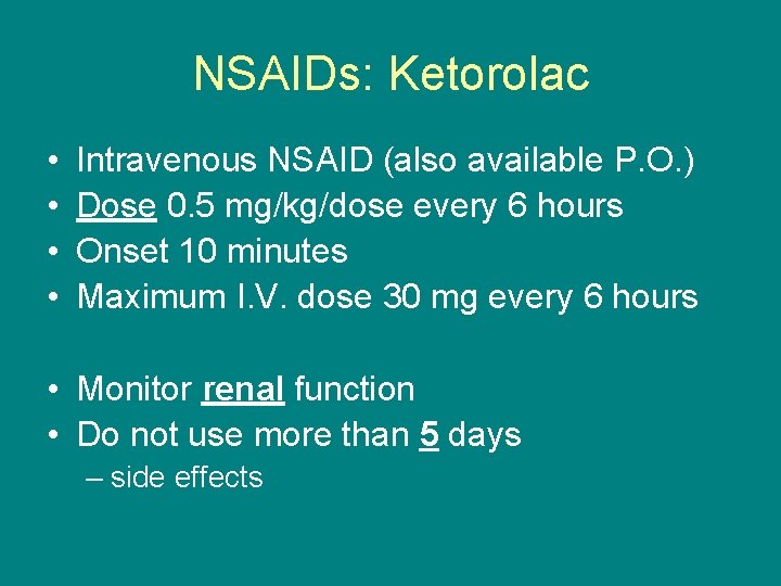 NSAIDs: Ketorolac • • Intravenous NSAID (also available P. O. ) Dose 0. 5