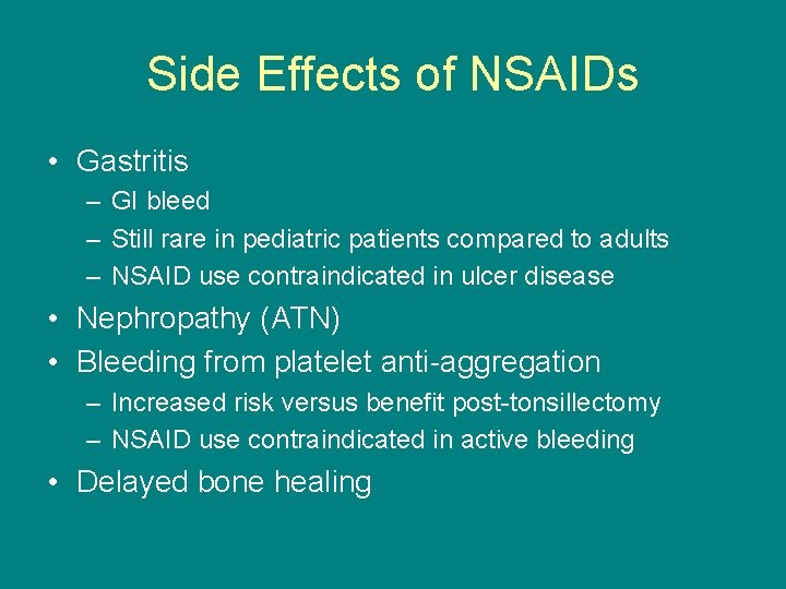 Side Effects of NSAIDs • Gastritis – GI bleed – Still rare in pediatric