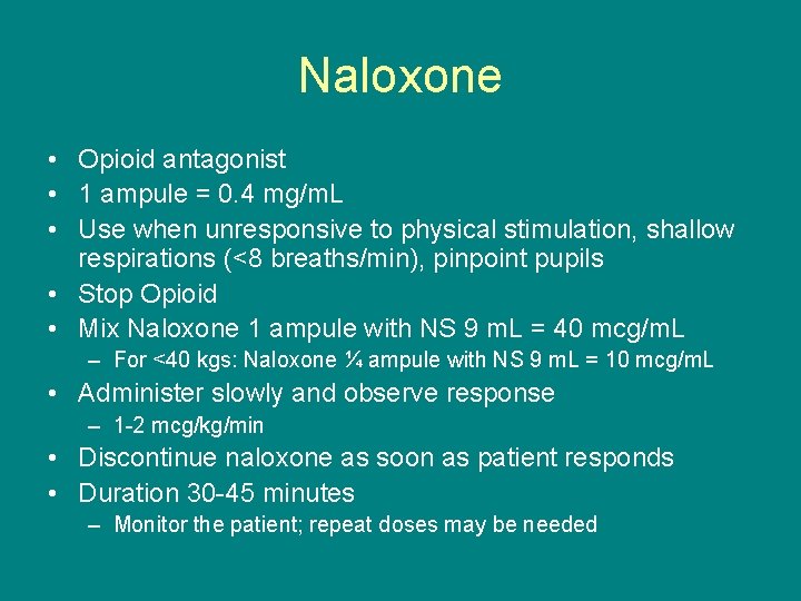 Naloxone • Opioid antagonist • 1 ampule = 0. 4 mg/m. L • Use