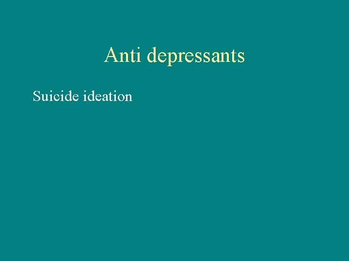 Anti depressants Suicide ideation 