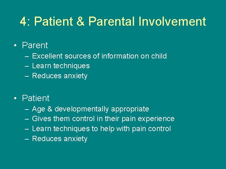 4: Patient & Parental Involvement • Parent – Excellent sources of information on child