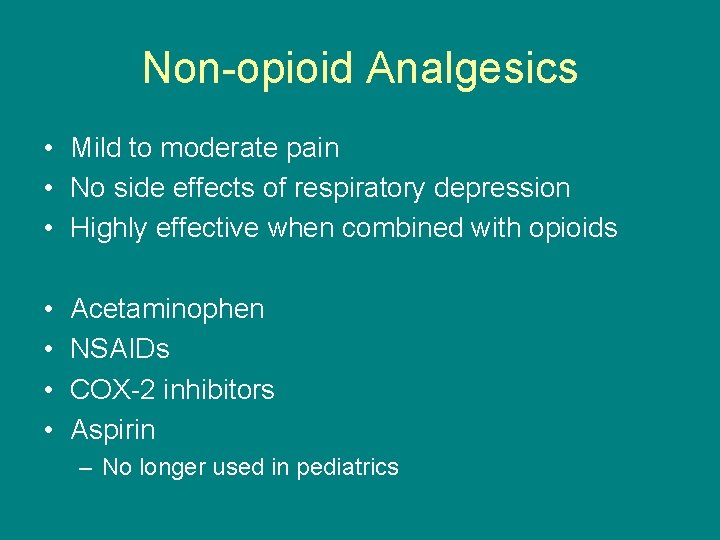 Non-opioid Analgesics • Mild to moderate pain • No side effects of respiratory depression