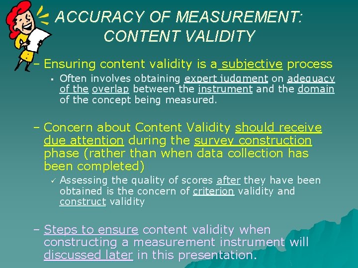 ACCURACY OF MEASUREMENT: CONTENT VALIDITY – Ensuring content validity is a subjective process § ACCURACY OF MEASUREMENT: CONTENT VALIDITY – Ensuring content validity is a subjective process §