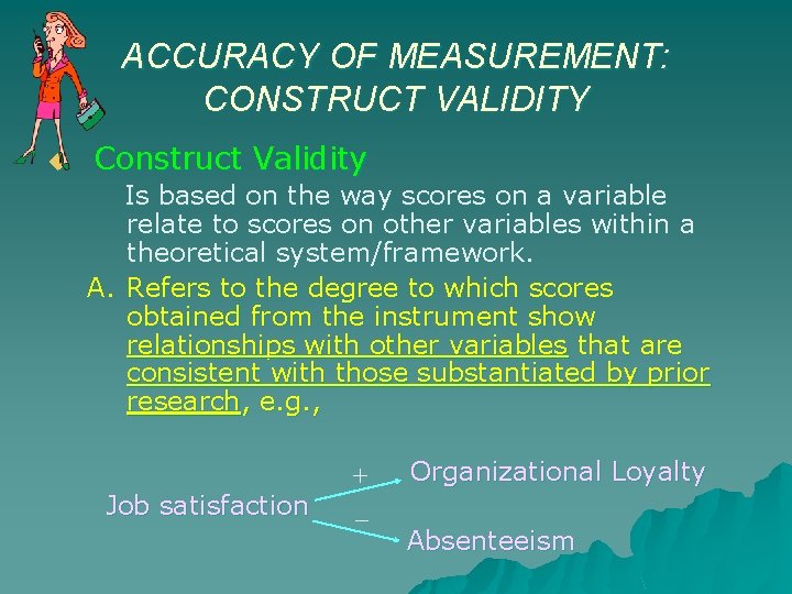 ACCURACY OF MEASUREMENT: CONSTRUCT VALIDITY u Construct Validity Is based on the way scores